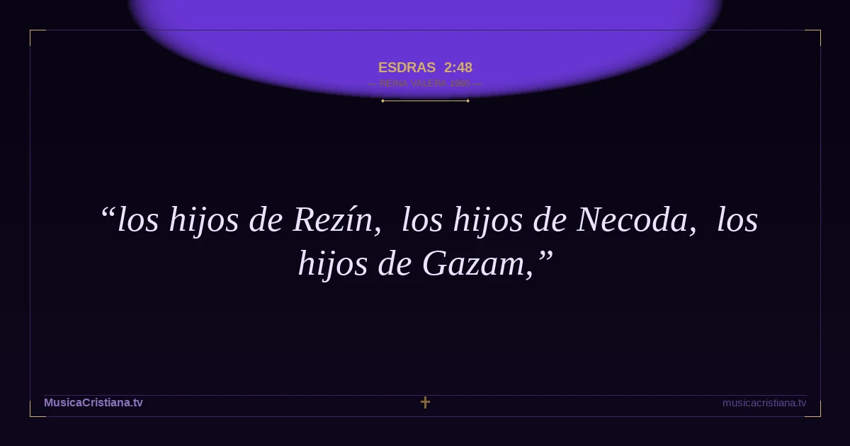 Esdras 2:48 — Biblia Reina Valera 1960 — MusicaCristiana.tv