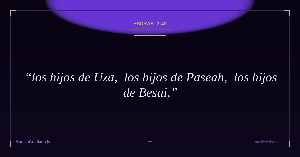 Esdras 2:49 — Biblia Reina Valera 1960 — MusicaCristiana.tv