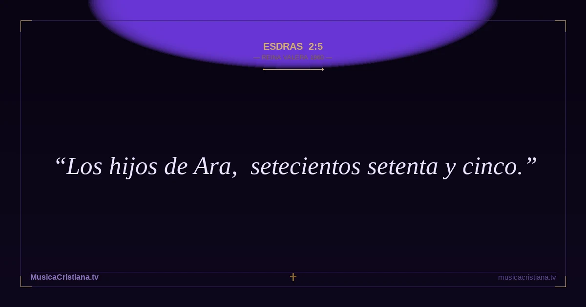 Esdras 2:5 — Biblia Reina Valera 1960 — MusicaCristiana.tv