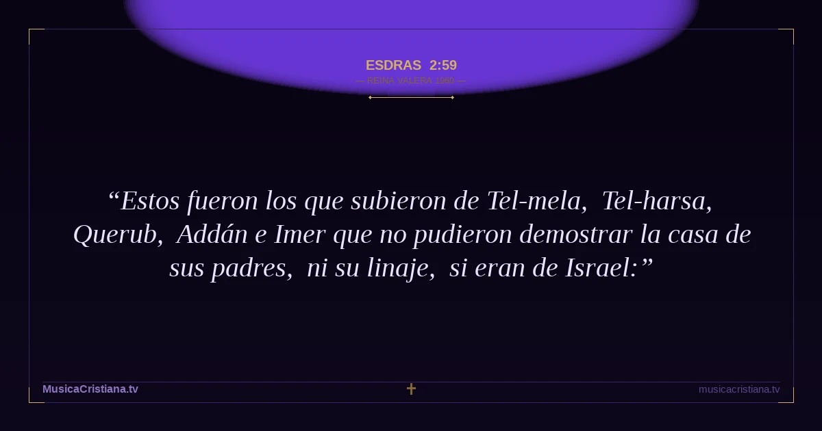 Esdras 2:59 — Biblia Reina Valera 1960 — MusicaCristiana.tv