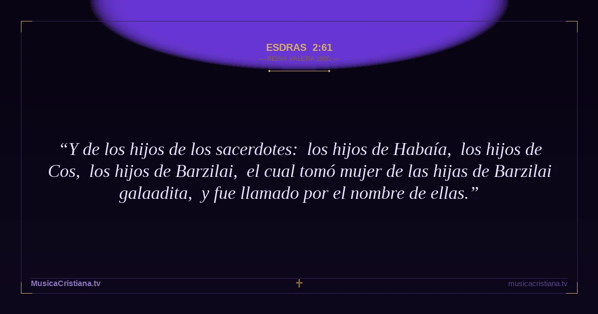 Esdras 2:61 — Biblia Reina Valera 1960 — MusicaCristiana.tv