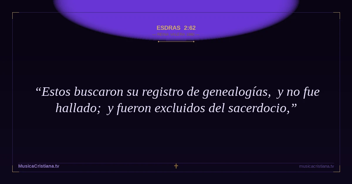 Esdras 2:62 — Biblia Reina Valera 1960 — MusicaCristiana.tv