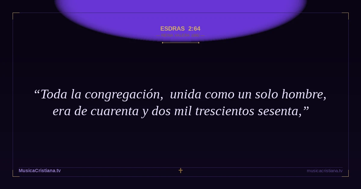 Esdras 2:64 — Biblia Reina Valera 1960 — MusicaCristiana.tv