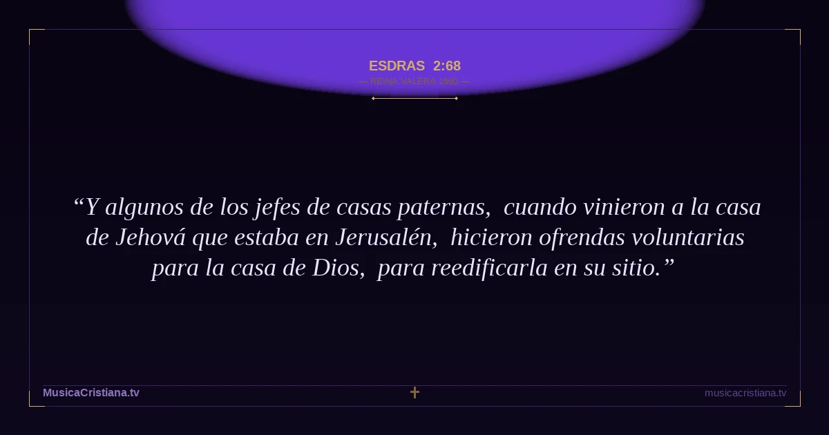 Esdras 2:68 — Biblia Reina Valera 1960 — MusicaCristiana.tv