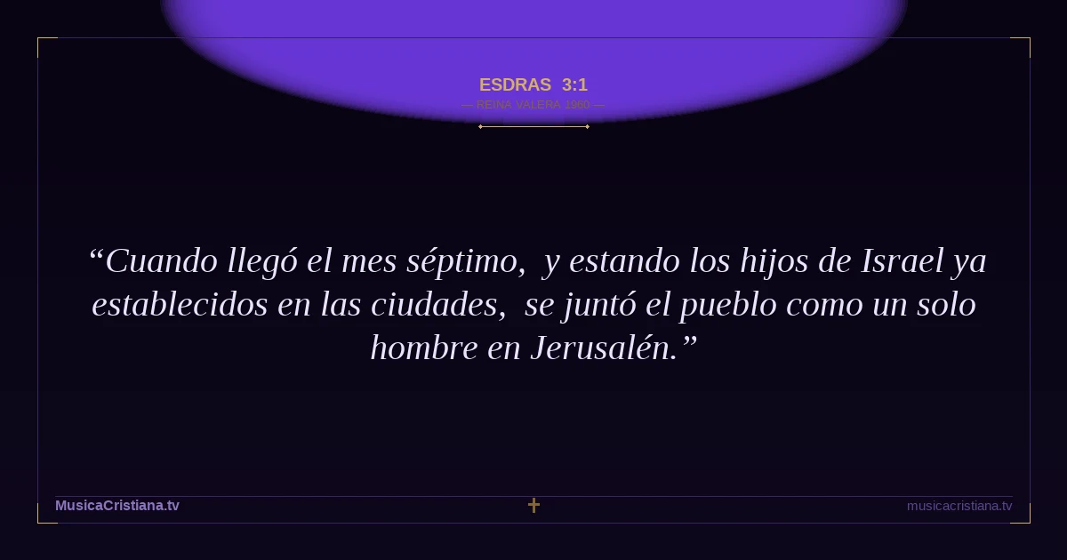 Esdras 3:1 — Biblia Reina Valera 1960 — MusicaCristiana.tv