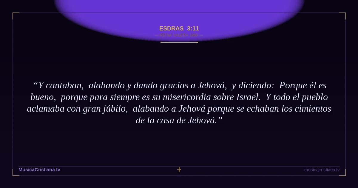 Esdras 3:11 — Biblia Reina Valera 1960 — MusicaCristiana.tv