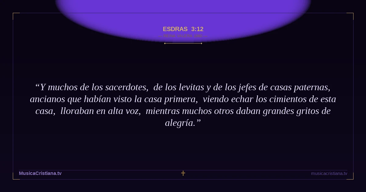 Esdras 3:12 — Biblia Reina Valera 1960 — MusicaCristiana.tv