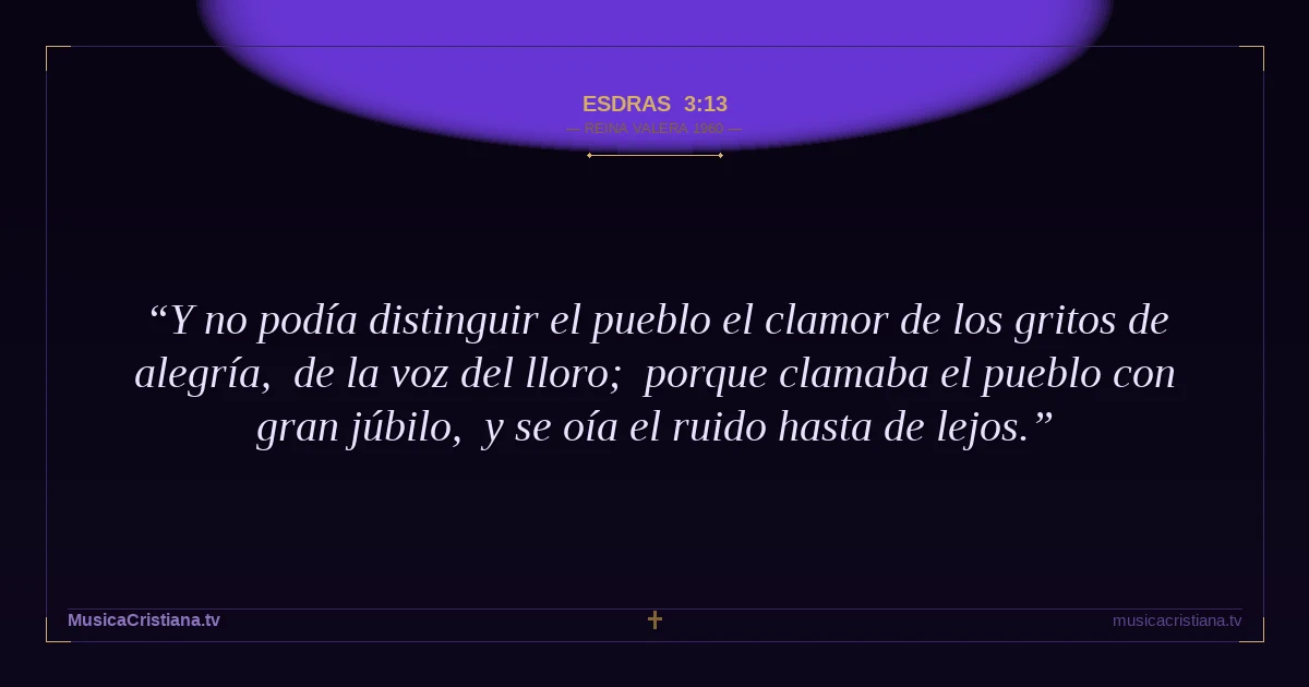 Esdras 3:13 — Biblia Reina Valera 1960 — MusicaCristiana.tv