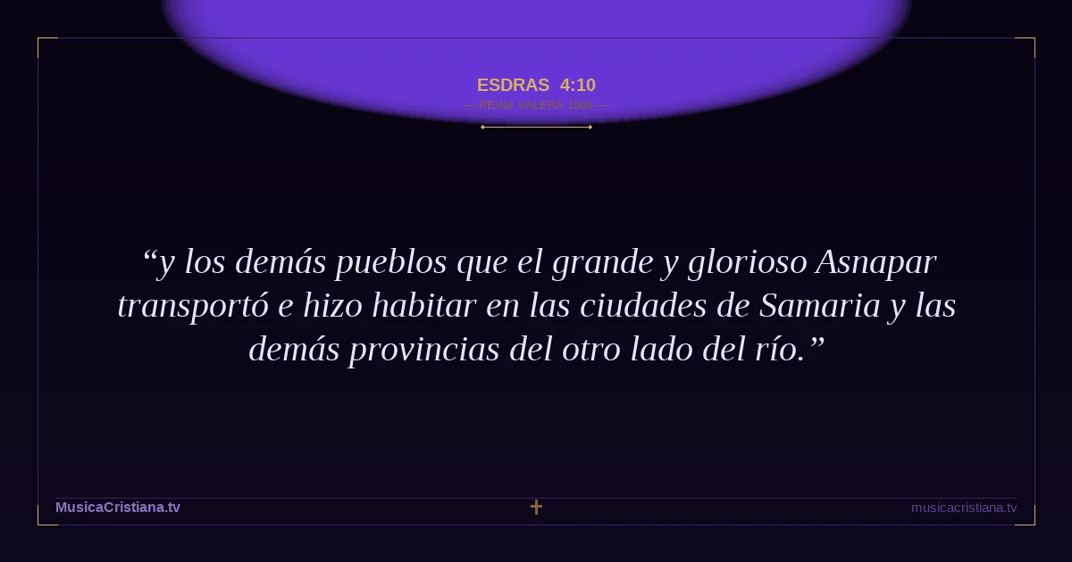 Esdras 4:10 — Biblia Reina Valera 1960 — MusicaCristiana.tv