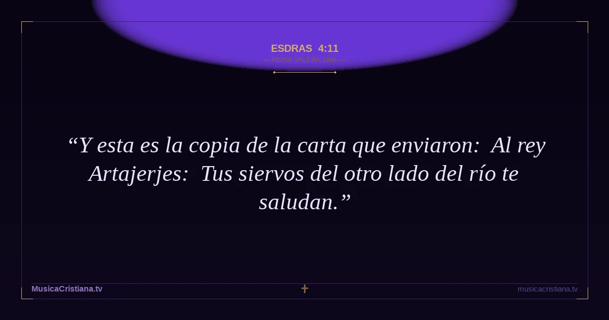 Esdras 4:11 — Biblia Reina Valera 1960 — MusicaCristiana.tv