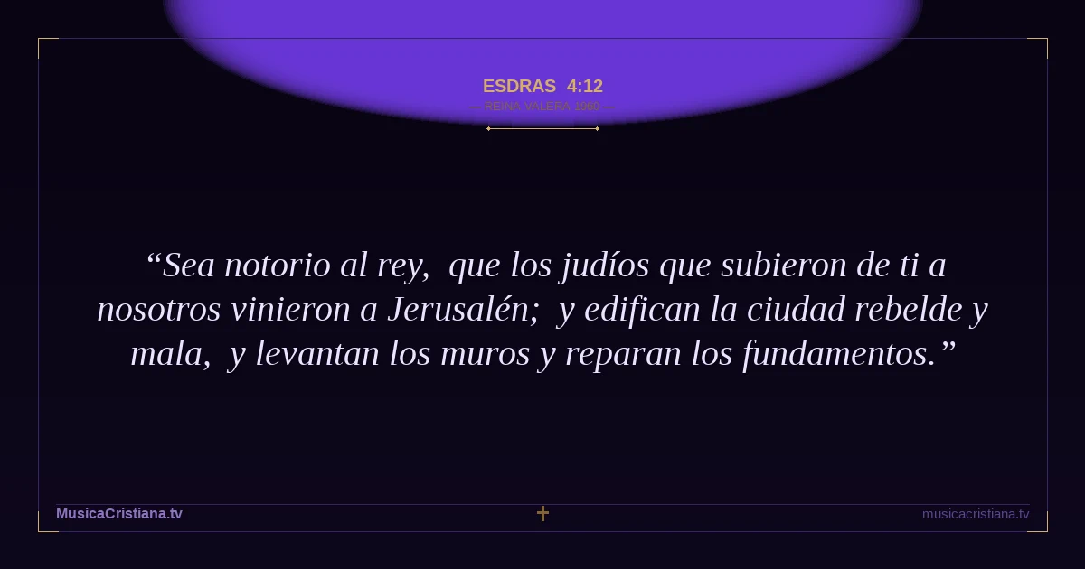 Esdras 4:12 — Biblia Reina Valera 1960 — MusicaCristiana.tv
