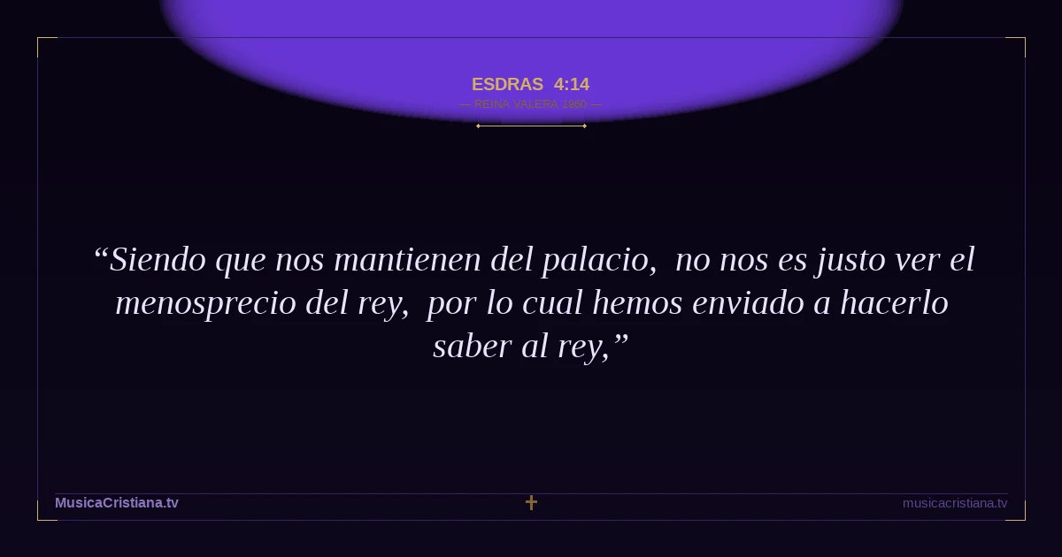 Esdras 4:14 — Biblia Reina Valera 1960 — MusicaCristiana.tv