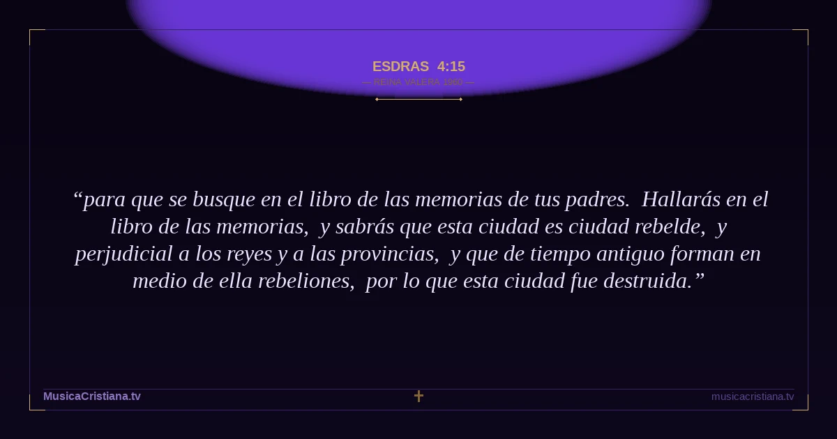 Esdras 4:15 — Biblia Reina Valera 1960 — MusicaCristiana.tv