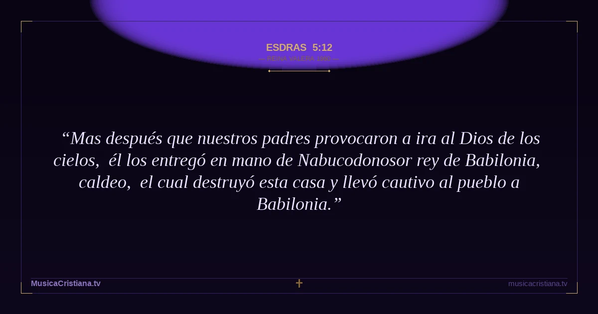 Esdras 5:12 — Biblia Reina Valera 1960 — MusicaCristiana.tv