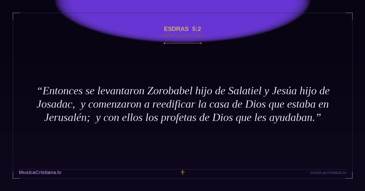 Esdras 5:2 — Biblia Reina Valera 1960 — MusicaCristiana.tv