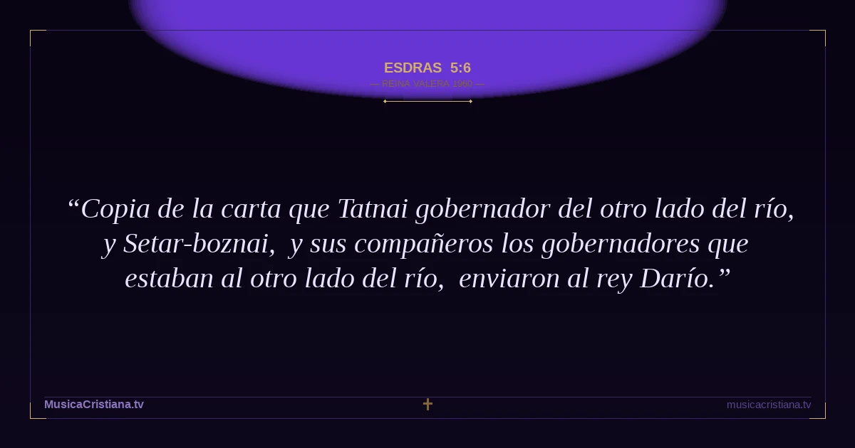 Esdras 5:6 — Biblia Reina Valera 1960 — MusicaCristiana.tv