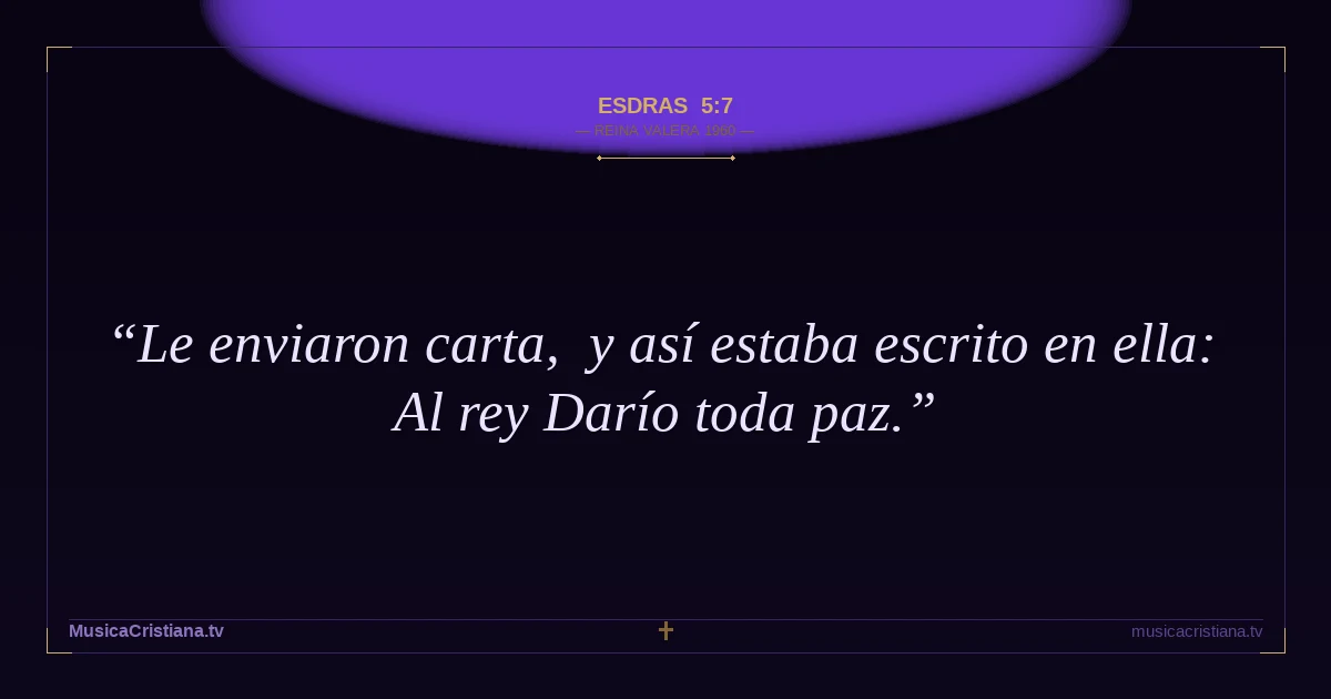 Esdras 5:7 — Biblia Reina Valera 1960 — MusicaCristiana.tv