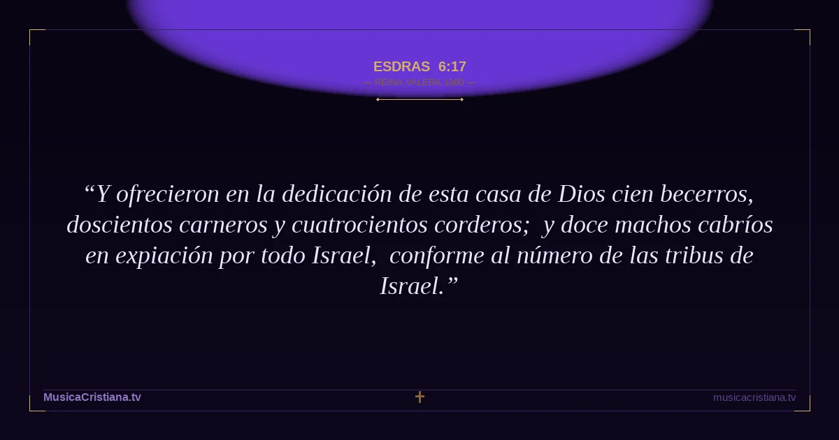 Esdras 6:17 — Biblia Reina Valera 1960 — MusicaCristiana.tv