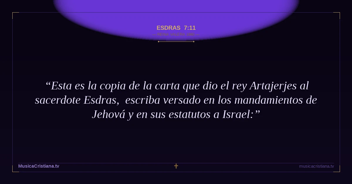 Esdras 7:11 — Biblia Reina Valera 1960 — MusicaCristiana.tv