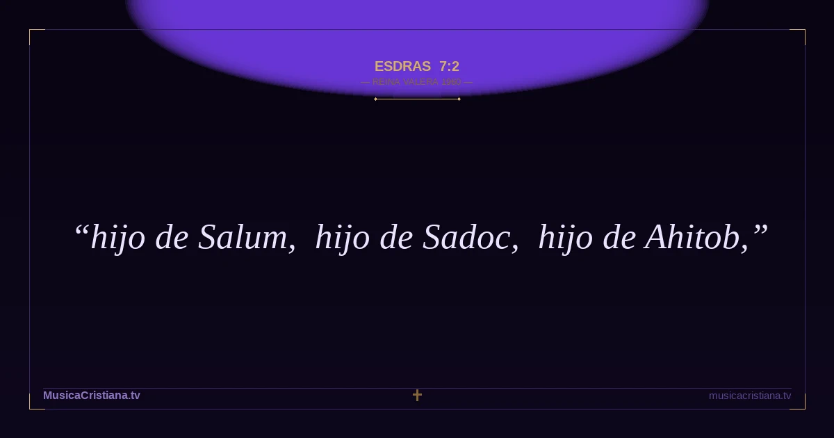 Esdras 7:2 — Biblia Reina Valera 1960 — MusicaCristiana.tv