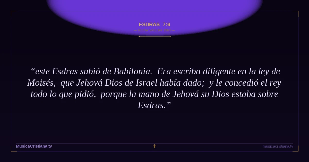 Esdras 7:6 — Biblia Reina Valera 1960 — MusicaCristiana.tv