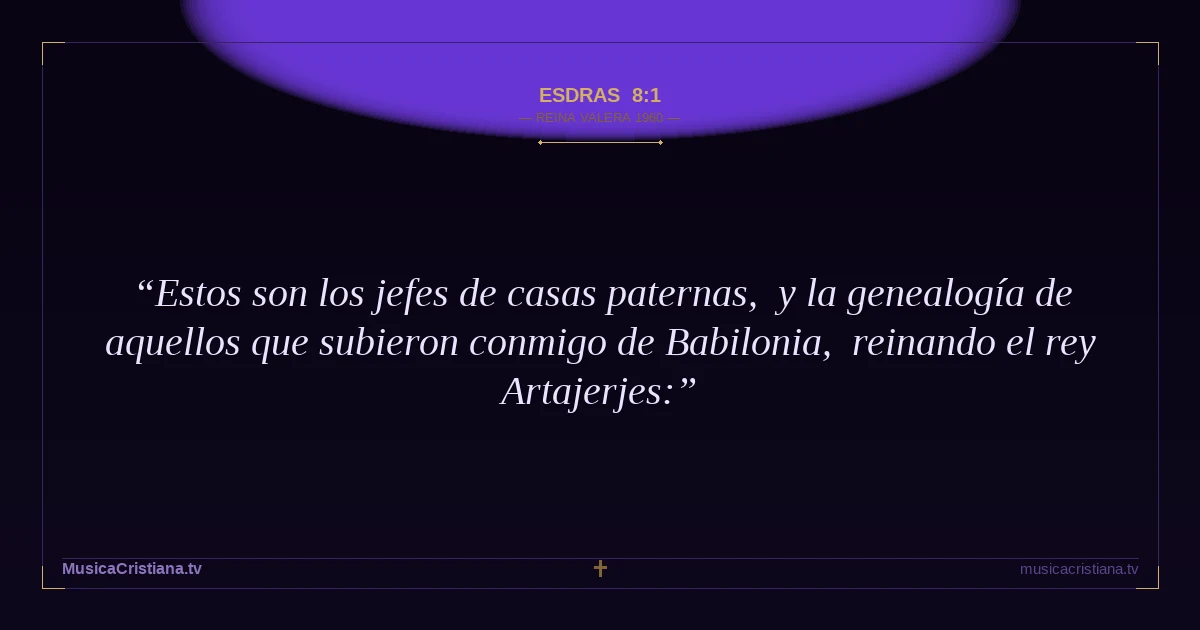 Esdras 8:1 — Biblia Reina Valera 1960 — MusicaCristiana.tv