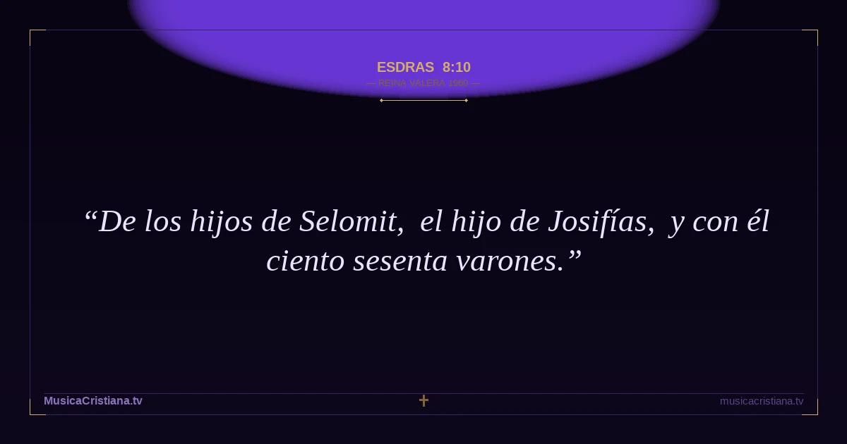 Esdras 8:10 — Biblia Reina Valera 1960 — MusicaCristiana.tv