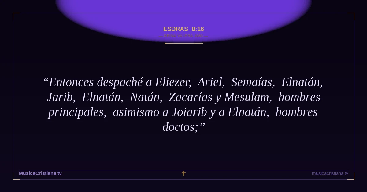 Esdras 8:16 — Biblia Reina Valera 1960 — MusicaCristiana.tv