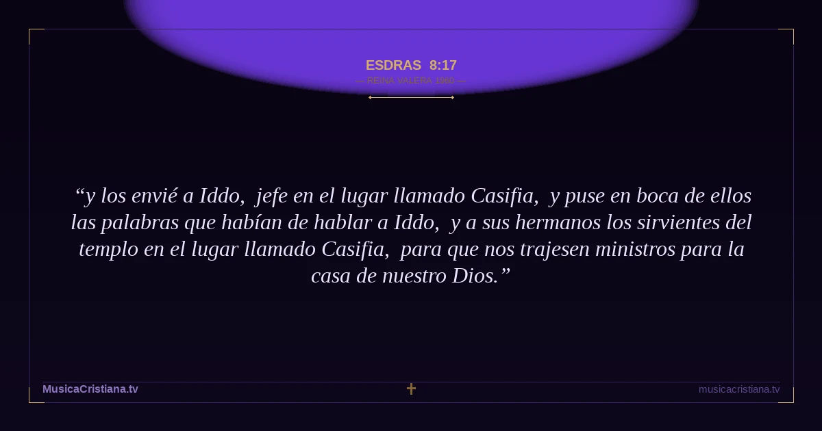 Esdras 8:17 — Biblia Reina Valera 1960 — MusicaCristiana.tv