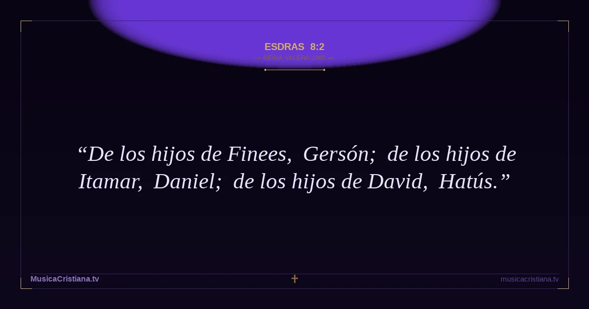 Esdras 8:2 — Biblia Reina Valera 1960 — MusicaCristiana.tv
