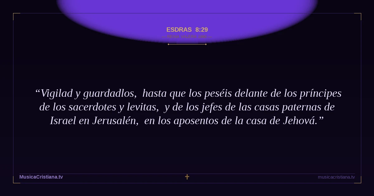 Esdras 8:29 — Biblia Reina Valera 1960 — MusicaCristiana.tv