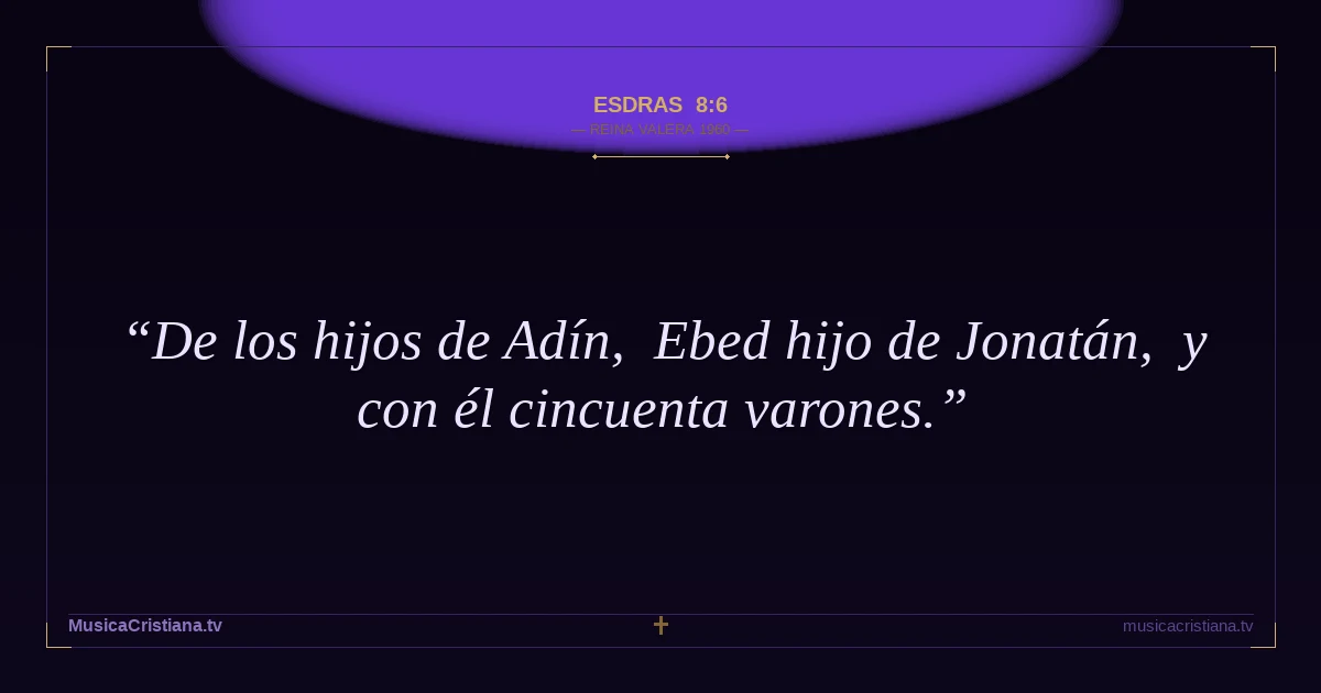 Esdras 8:6 — Biblia Reina Valera 1960 — MusicaCristiana.tv