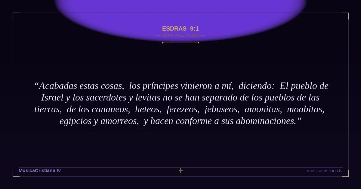 Esdras 9:1 — Biblia Reina Valera 1960 — MusicaCristiana.tv