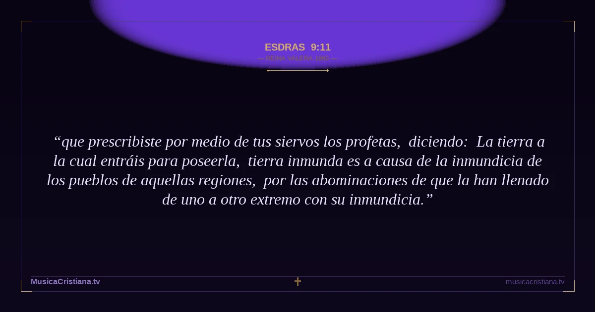Esdras 9:11 — Biblia Reina Valera 1960 — MusicaCristiana.tv