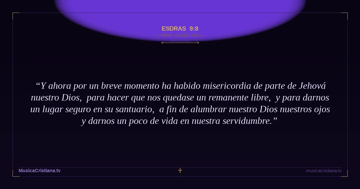 Esdras 9:8 — Biblia Reina Valera 1960 — MusicaCristiana.tv