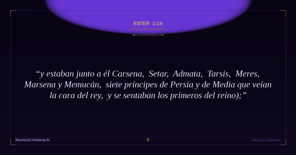 Ester 1:14 — Biblia Reina Valera 1960 — MusicaCristiana.tv