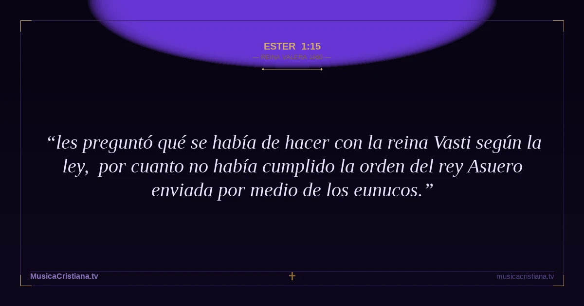 Ester 1:15 — Biblia Reina Valera 1960 — MusicaCristiana.tv