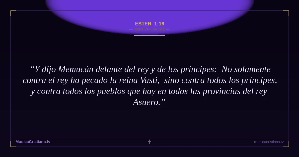 Ester 1:16 — Biblia Reina Valera 1960 — MusicaCristiana.tv