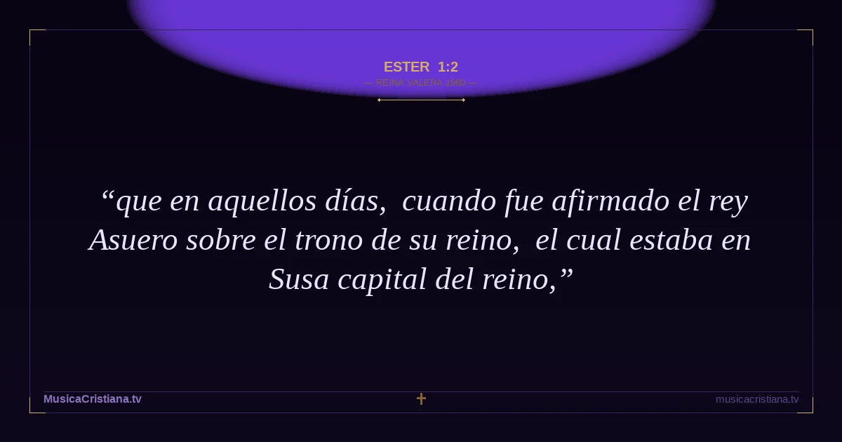Ester 1:2 — Biblia Reina Valera 1960 — MusicaCristiana.tv