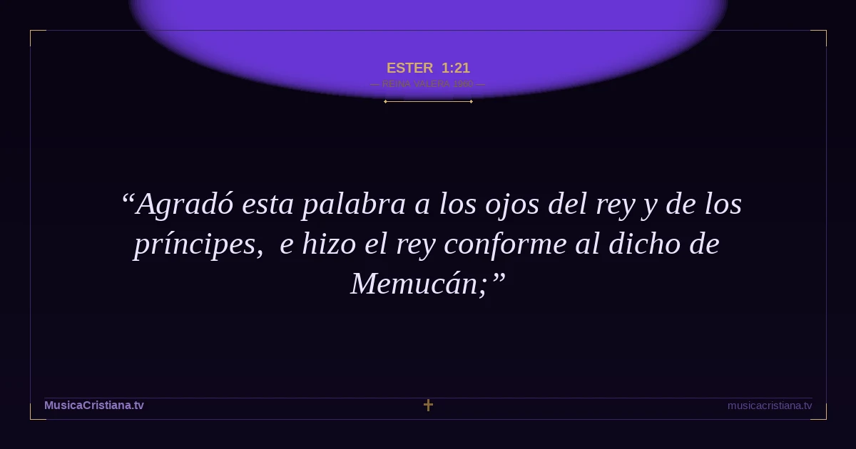 Ester 1:21 — Biblia Reina Valera 1960 — MusicaCristiana.tv