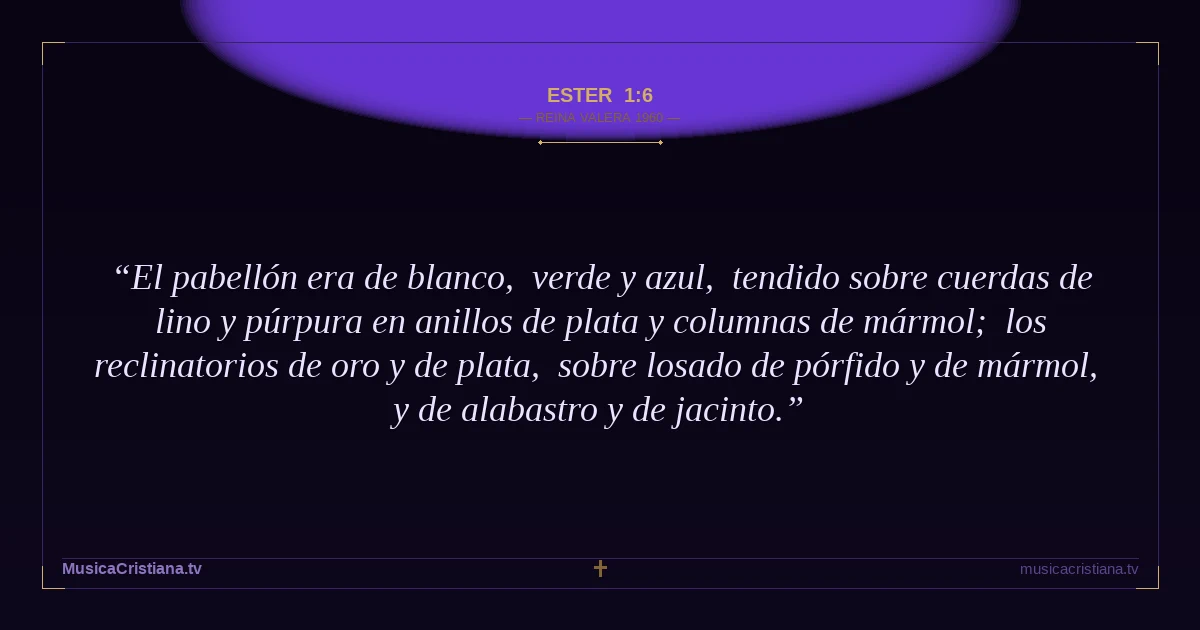Ester 1:6 — Biblia Reina Valera 1960 — MusicaCristiana.tv