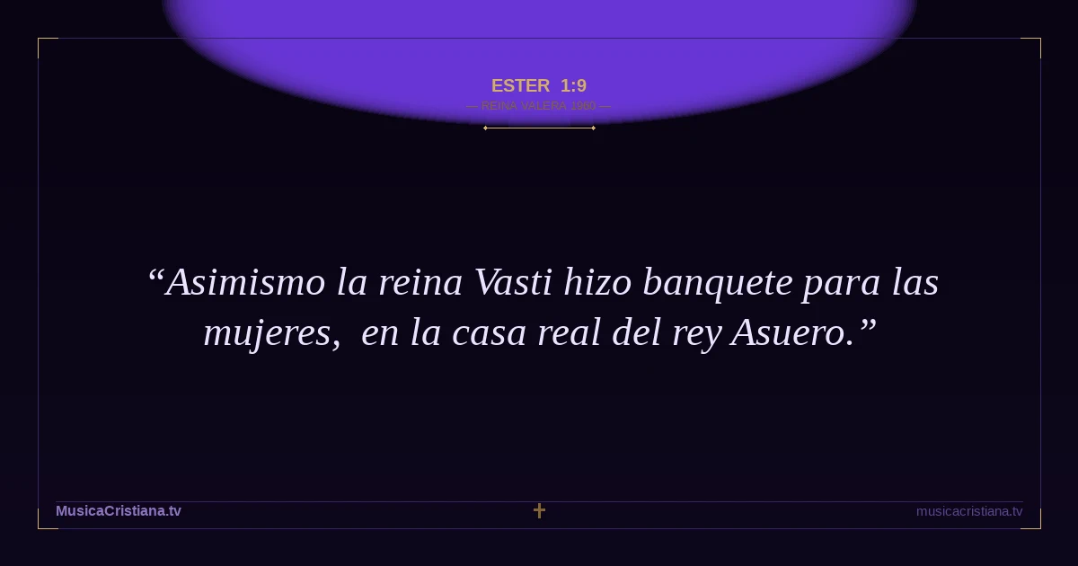 Ester 1:9 — Biblia Reina Valera 1960 — MusicaCristiana.tv