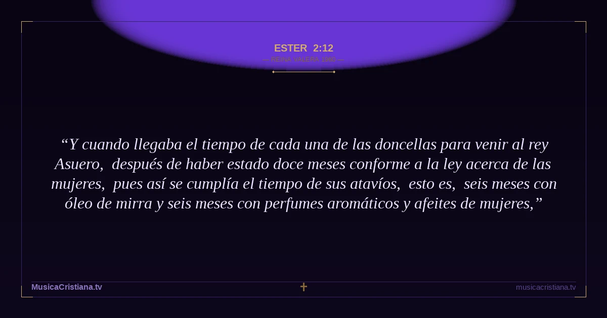Ester 2:12 — Biblia Reina Valera 1960 — MusicaCristiana.tv