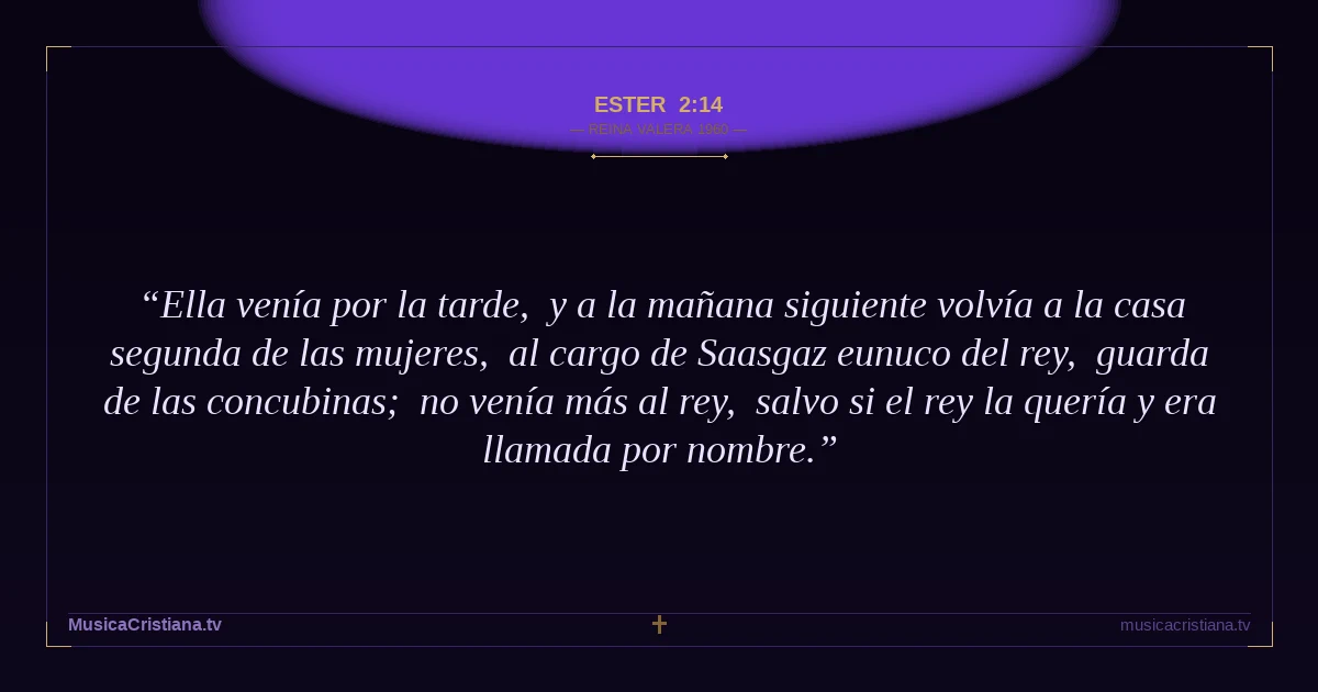 Ester 2:14 — Biblia Reina Valera 1960 — MusicaCristiana.tv