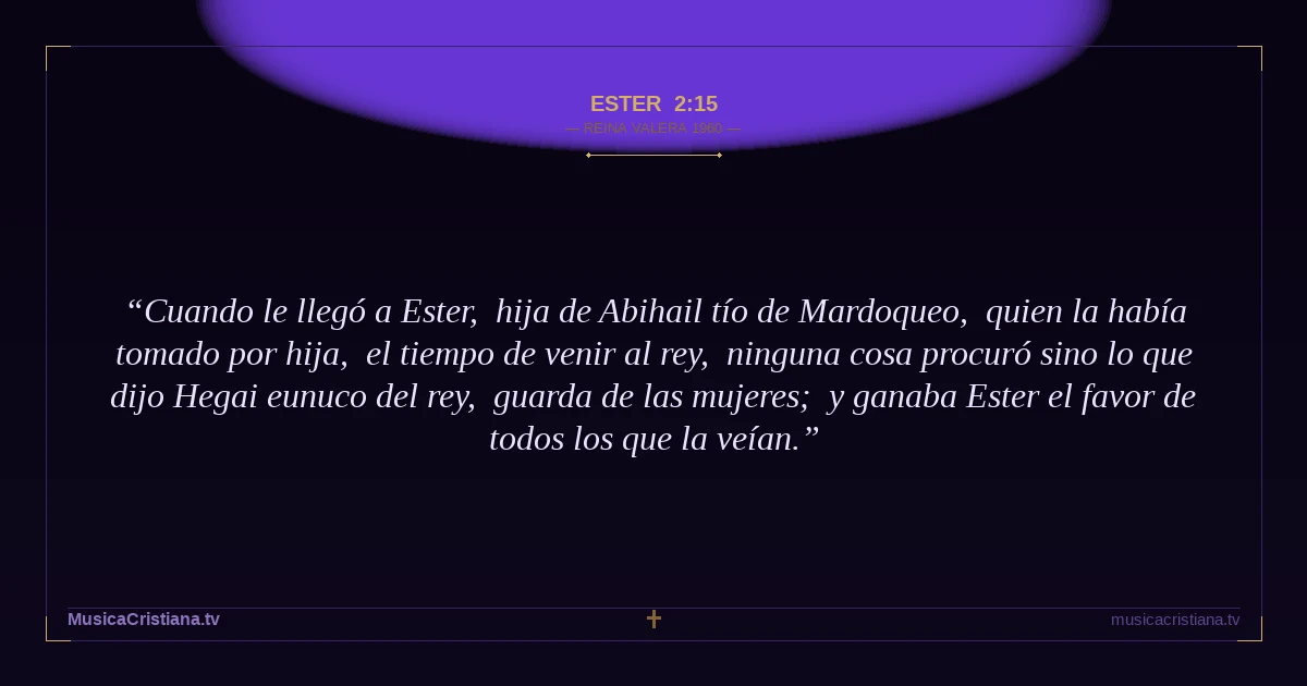 Ester 2:15 — Biblia Reina Valera 1960 — MusicaCristiana.tv