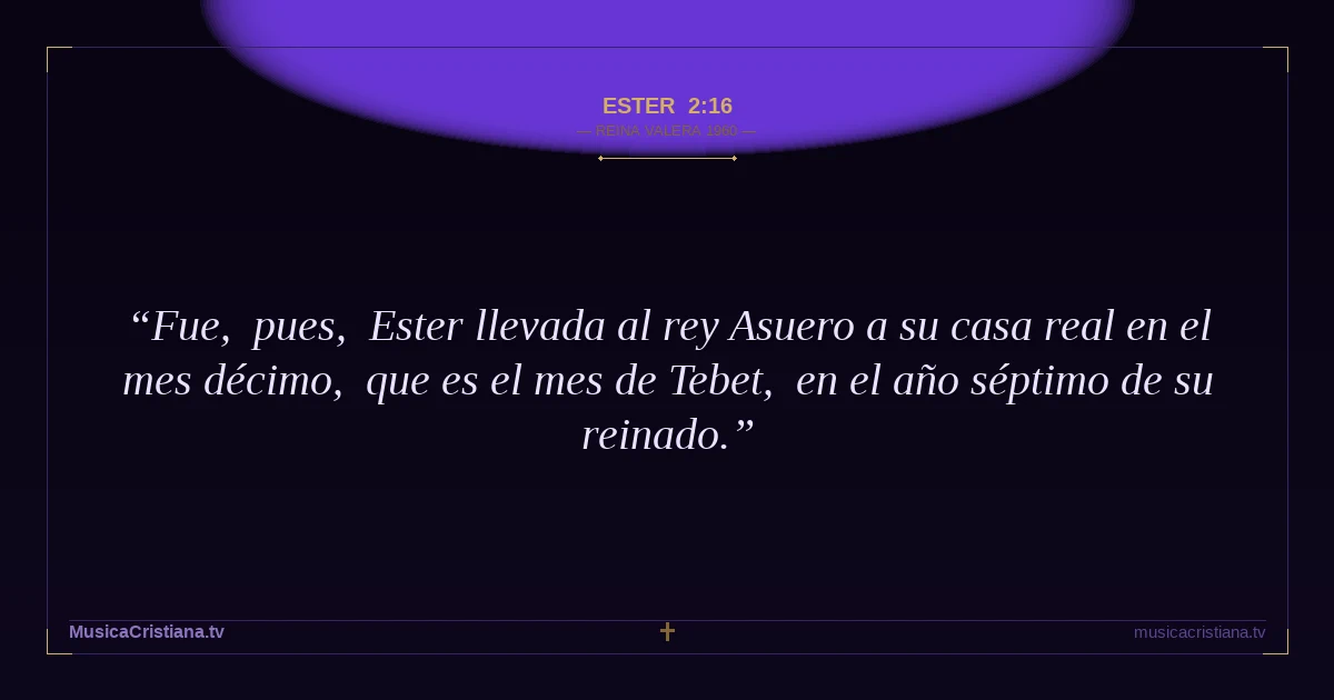 Ester 2:16 — Biblia Reina Valera 1960 — MusicaCristiana.tv