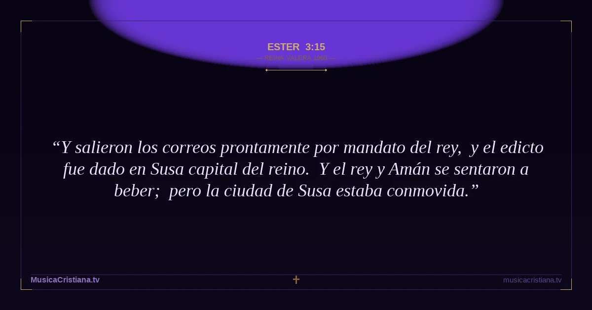 Ester 3:15 — Biblia Reina Valera 1960 — MusicaCristiana.tv