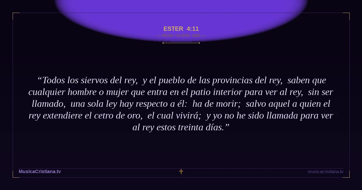 Ester 4:11 — Biblia Reina Valera 1960 — MusicaCristiana.tv