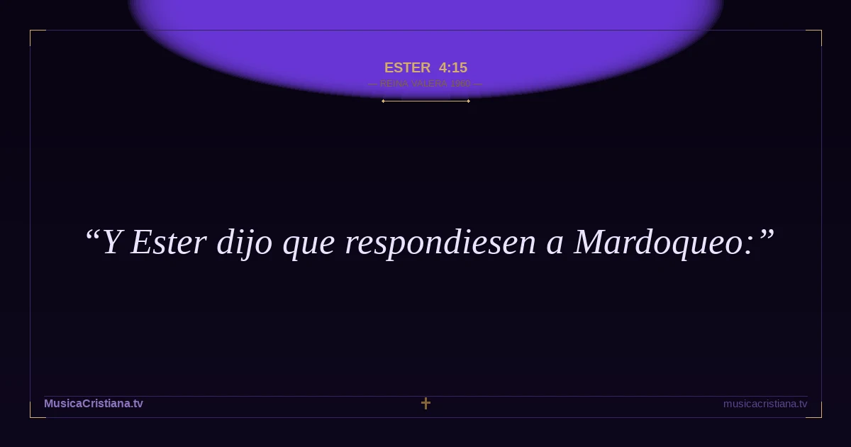 Ester 4:15 — Biblia Reina Valera 1960 — MusicaCristiana.tv