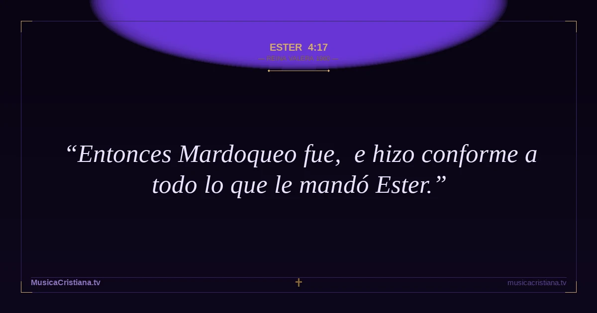 Ester 4:17 — Biblia Reina Valera 1960 — MusicaCristiana.tv